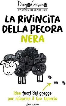La rivincita della pecora nera. Idee fuori dal gregge per scoprire il tuo talento