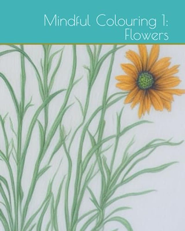 Mindful Colouring 1: Flowers (Mindful Coloring)