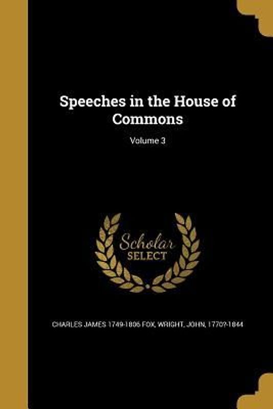 Speeches in the House of Commons; Volume 3