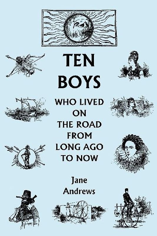 Ten Boys Who Lived on the Road from Long Ago to Now (Yesterday's Classics)