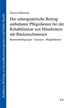 Der salutogenetische Beitrag ambulanter Pflegedienste bei der Rehabilitation von Mitarbeitern mit Rückenschmerzen