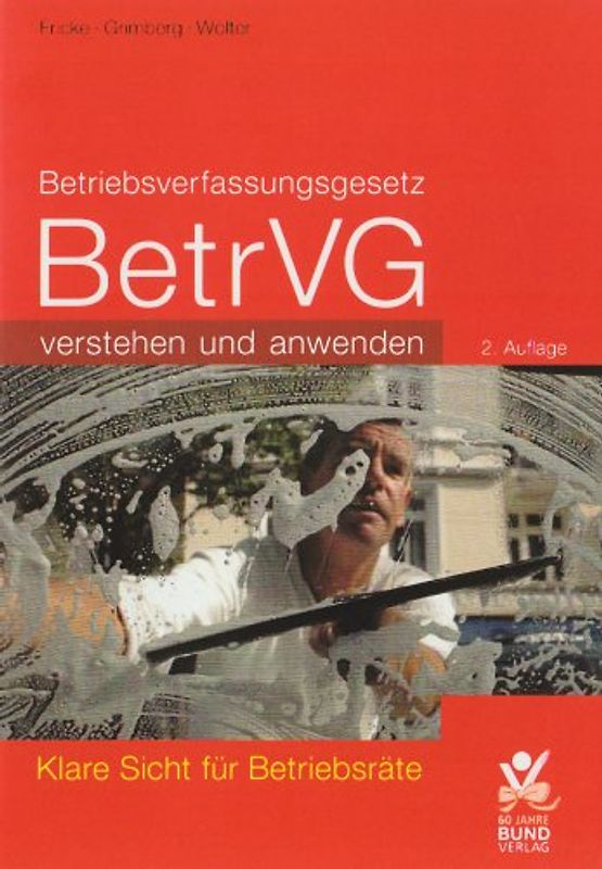 Betriebsverfassungsgesetz -  verstehen und anwenden. Klare Sicht für Betriebsräte