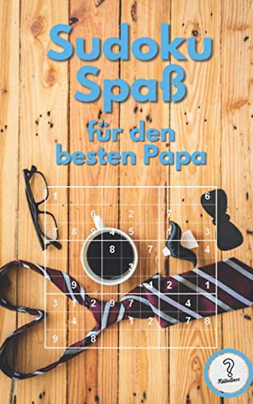 Sudoku Spaß für den besten Papa: Rätselbuch mit 200 Rätsel von einfach bis unmenschlich - Alles Gute zum Vatertag! Sudokublock zum Verschenken (Rätselbücher von den Rätselinos)