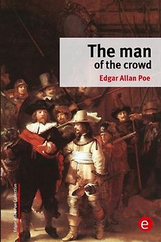 The man of the crowd (Edgar Allan Poe Collection)