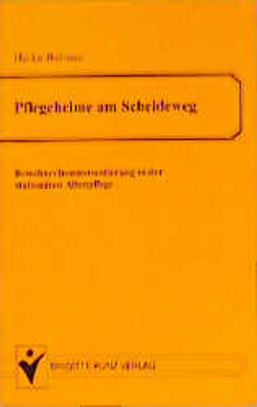 Pflegeheime am Scheideweg. BewohnerInnenorientierung in der stationären Altenpflege