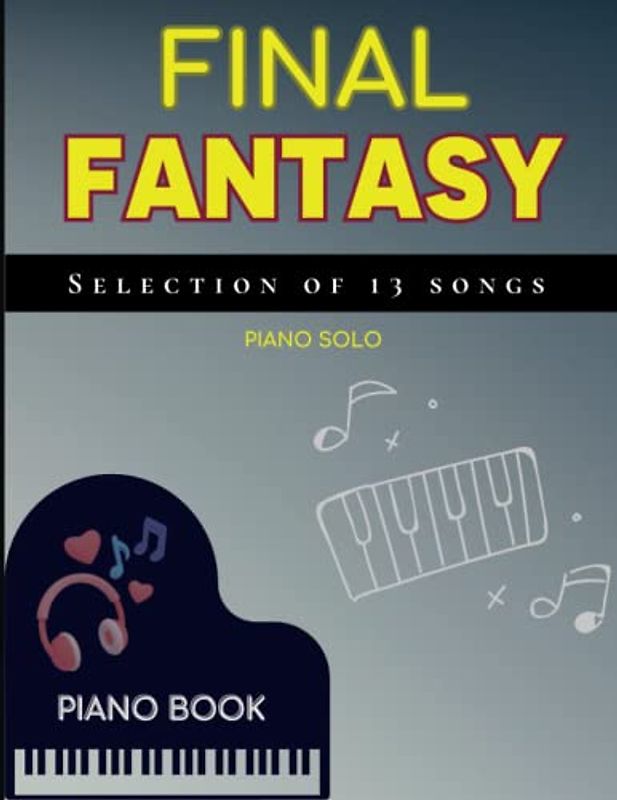 Final Fantasy Piano Book: Selection Of 13 Songs For Piano Solo
