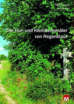 Die Flur- und Kleindenkmäler von Regenstauf