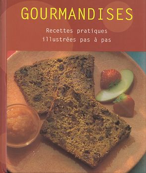 Gourmandises: Recettes pratiques illustrees pas a pas [Spiralbindung]