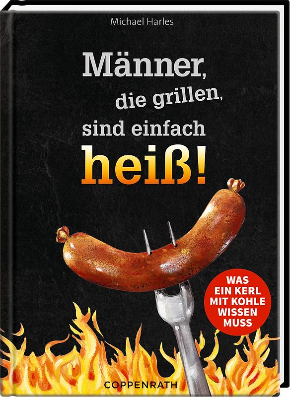 Männer, die grillen, sind einfach heiß!