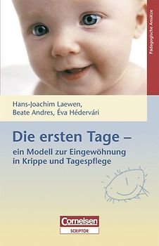 Eingewöhnung / Die ersten Tage - Ein Modell zur Eingewöhnung in Krippe und Tagespflege