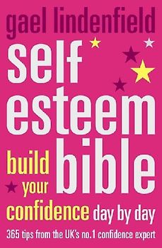 Self-esteem Bible: Build Your Confidence Day by Day - Lindenfield, Gael