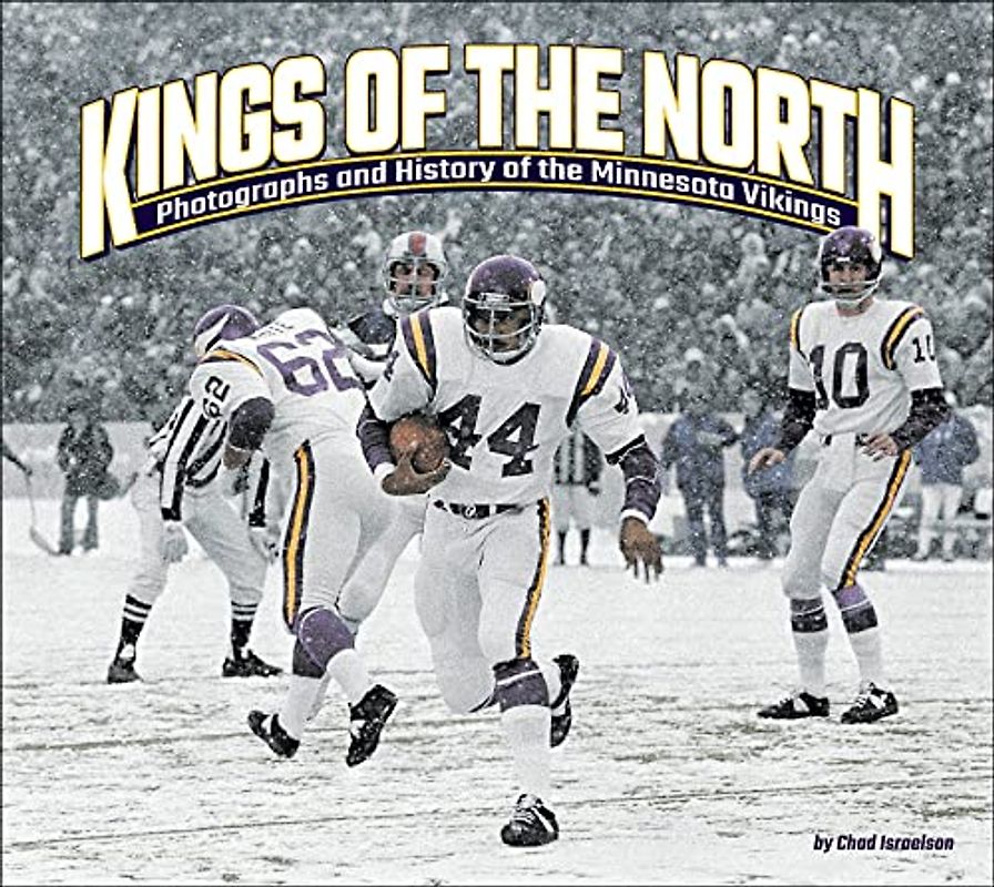 Kings of the North: Photographs and History of the Minnesota Vikings