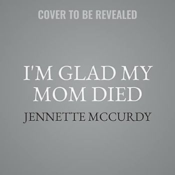 I'm Glad My Mom Died