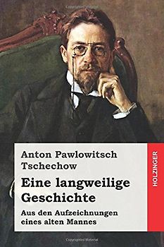 Eine langweilige Geschichte: Aus den Aufzeichnungen eines alten Mannes