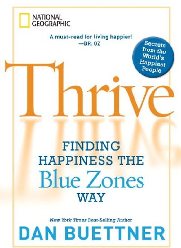 Thrive: Finding Happiness the Blue Zones Way
