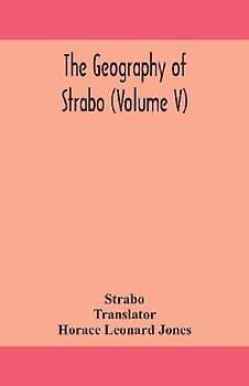 The geography of Strabo (Volume V)