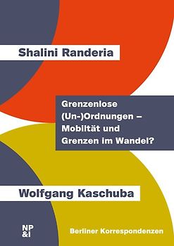 Grenzenlose (Un-)Ordnungen – Mobilität und Grenzen im Wandel?