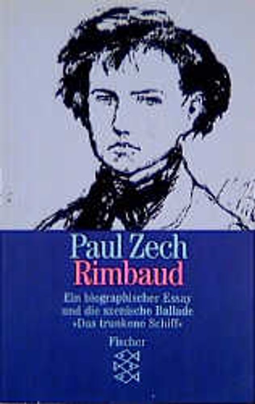 Rimbaud. Ein biographischer Essay und die szenische Ballade Das trunkene Schiff