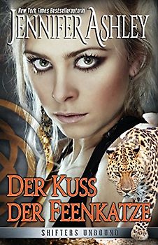Der Kuss der Feenkatze (Shifters Unbound: Deutsche Ausgabe, Band 3)