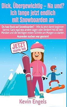 Dick, übergewichtig - Na und? Ich fange jetzt endlich mit Snowboarden an