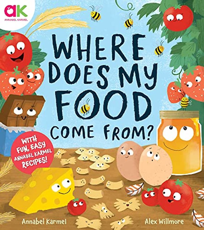 Where Does My Food Come From?: With Fun, Easy Annabel Karmel Recipes!