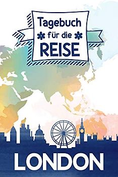 London - Tagebuch für die Reise: Reisejournal zum Selberschreiben, als eigenes Urlaubstagebuch oder Geschenk für Reisende nach London
