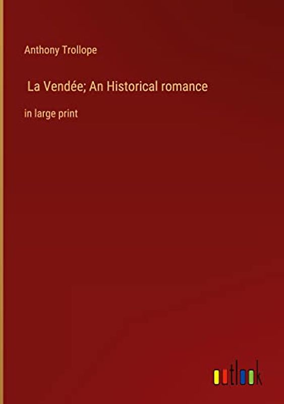 La Vendée; An Historical romance: in large print
