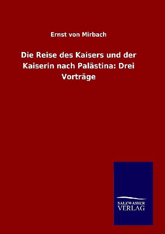 Die Reise des Kaisers und der Kaiserin nach Palästina: Drei Vorträge
