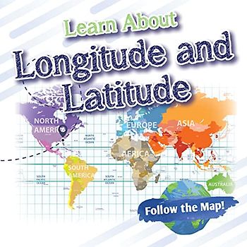 Learn About Latitude and Longitude (Follow the Map!)