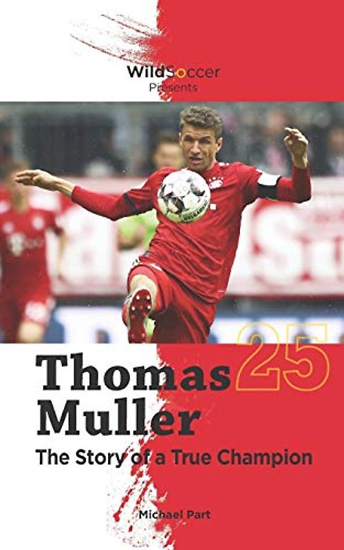 Thomas Muller The Story of a True Champion (Soccer Stars Series)