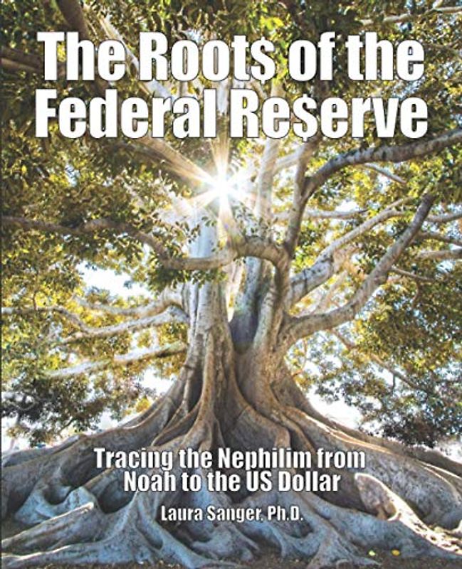 The Roots of the Federal Reserve: Tracing the Nephilim from Noah to the US Dollar