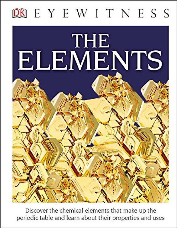 Eyewitness The Elements (DK Eyewitness)