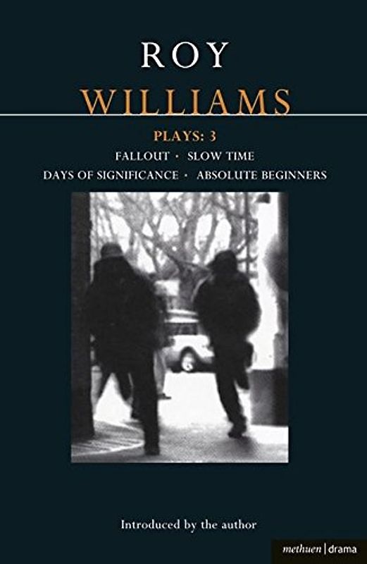 Williams Plays: 3: Fallout; Slow Time; Days Of Significance; Absolute Beginners (Contemporary Dramatists)