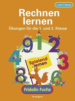 Rechnen lernen mit Fridolin Fuchs. Übungen für die 1. und 2. Klasse
