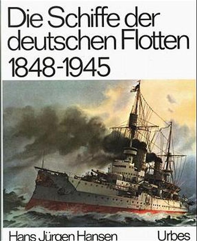 Die Schiffe der deutschen Flotten 1848-1945
