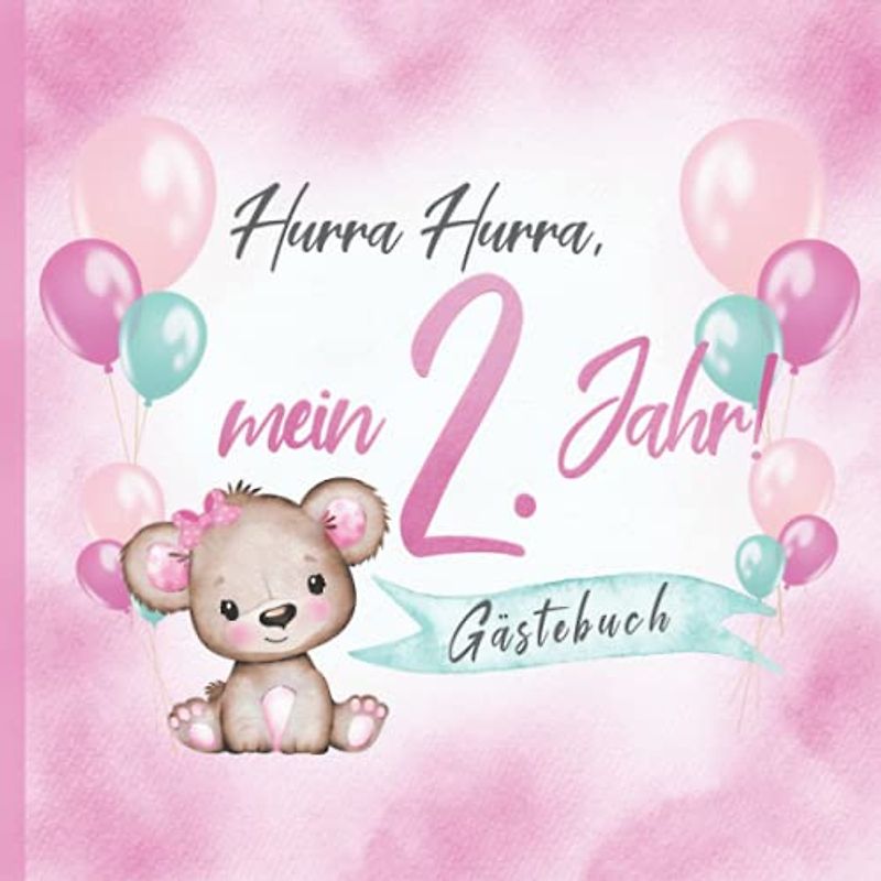 Hurra Hurra, mein 2. Jahr! Gästebuch: Erinnerungsbuch & Deko zum Geburtstag für Mädchen in Rosa I Teddy mit Schleife und Ballons I Glückwünsche, Zeichnungen & Fotos I Mitbringsel Kleinkind B-Day