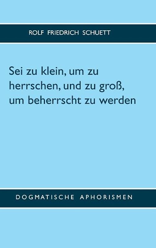 Sei zu klein, um zu herrschen, und zu groß, um beherrscht zu werden
