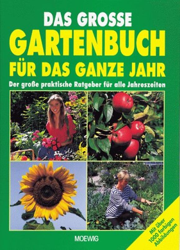 Das grosse Gartenbuch für das ganze Jahr. Der grosse praktische Ratgeber für alle Jahreszeiten