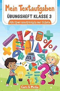 Mein Textaufgaben Übungsheft Klasse 3: Mit Spaß zum Erfolg in der Schule