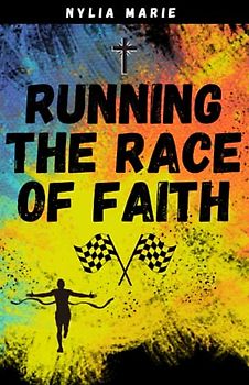 Running The Race Of Faith: A Guide to Stay in The Race