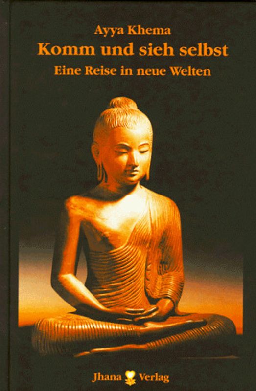 Komm und sieh selbst. Die Lehre des Erhabenen ist dargelegt und sichtbar. 12 Lehrreden des Buddha