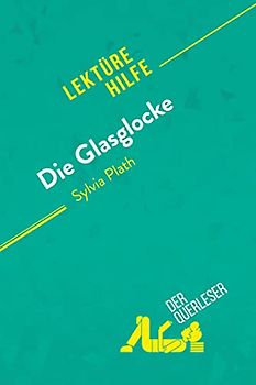 Die Glasglocke von Sylvia Plath (Lektürehilfe): Detaillierte Zusammenfassung, Personenanalyse und Interpretation