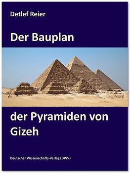 Der Bauplan der Pyramiden von Gizeh