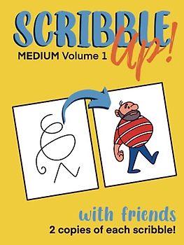 Scribble Up! Medium Volume 1 with Friends: Boost Creativity, Drawing Fun, and Inspire Artistic Ideas - Different than a How-to Drawing or Coloring ... Adults. (Scribble Up! with Friends, Band 5)