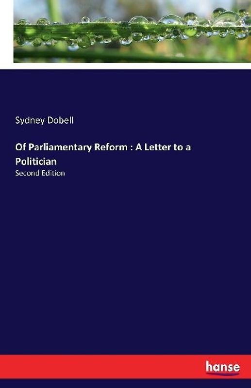 Of Parliamentary Reform : A Letter to a Politician