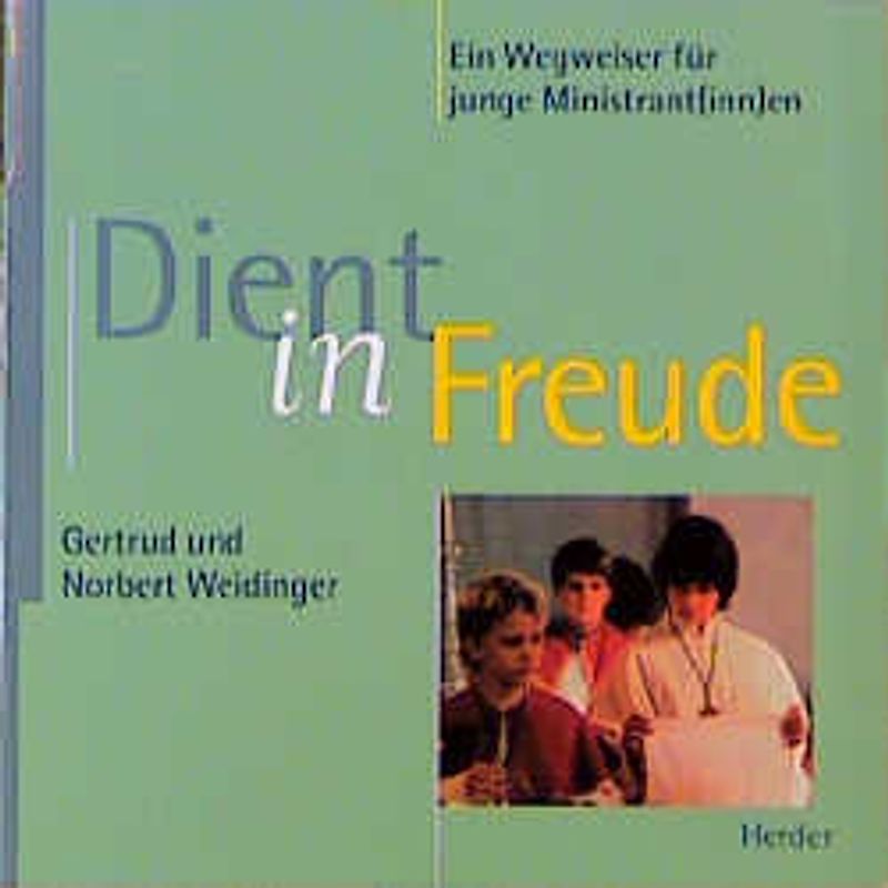 Dient in Freude. Ein Wegweiser für junge Ministrant(inn)en