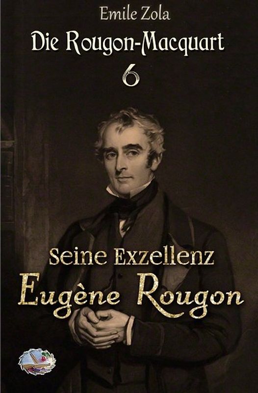 Die Rougon-Macquart / Seine Exzellenz Eugène Rougon (Illustriert)