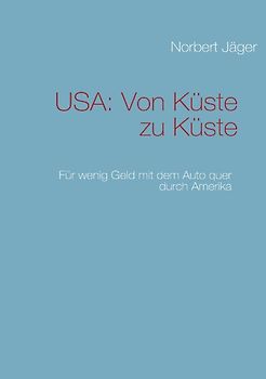 USA: Von Küste zu Küste. Für wenig Geld mit dem Auto quer durch Amerika