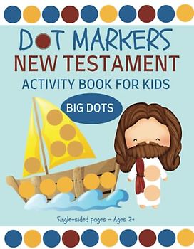 New Testament Dot Markers Activity Book for Kids: Come Follow Me Ages 2+ | Big Easy Dots Paint Dauber Bible Coloring