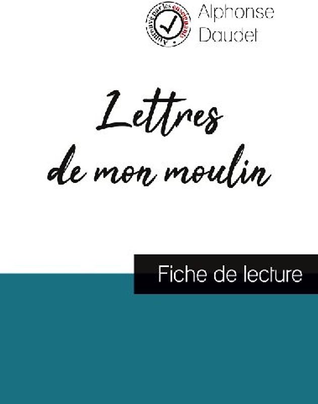 Lettres de mon moulin de Alphonse Daudet (fiche de lecture et analyse complète de l'oeuvre)
